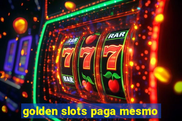 golden slots paga mesmo